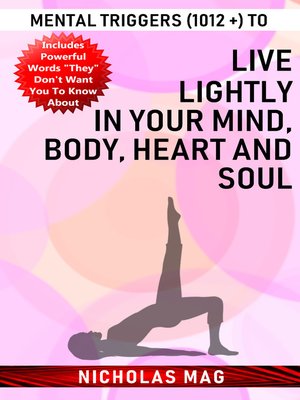 cover image of Mental Triggers (1012 +) to Live Lightly in Your Mind, Body, Heart and Soul